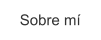 Sobre mí