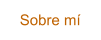 Sobre mí